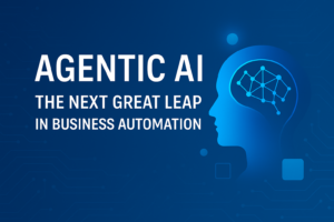 From Reactive Chatbots to Proactive Systems: Why Agentic AI Is the Next Great Leap in Business Automation